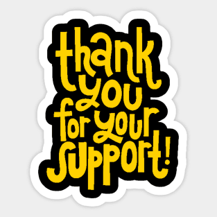 Thank You For Your Support! - Motivational Positive Quote (Yellow) Sticker